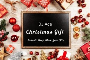 DJ Ace Christmas gift 1 300x199 - DJ Ace – Christmas Gift (Classic Deep Slow Jam Mix)