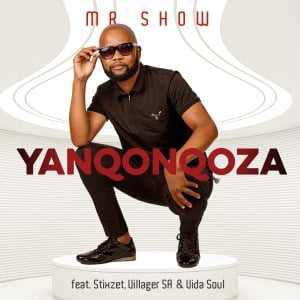 Mr. Show – Yanqonqoza Ft. Stixzet, Villager SA & Vida-soul Mp3 download