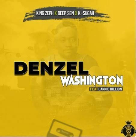 King Zeph, Deep Sen & K-Sugah - Denzel Washington ft. Lannie Billion