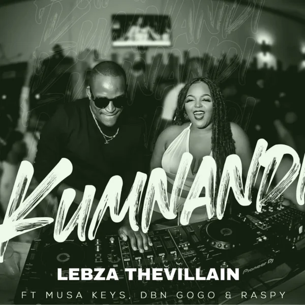 Lebza TheVillain - Kumnandi (Radio Edit) ft. Musa Keys, DBN Gogo & Raspy Mposa.Co.Za