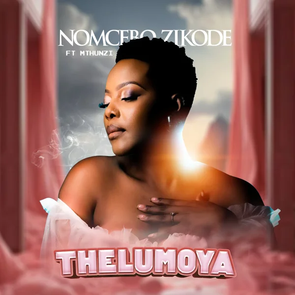 Nomcebo Zikode - Thelumoya ft. Mthunzi Mposa.Co.Za